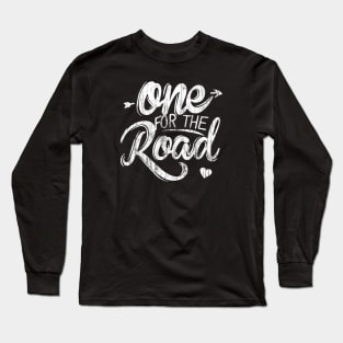 One For The Road Long Sleeve T-Shirt